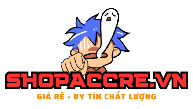 SHOPACCRE.VN | SHOP ACC RẺ UY TÍN SỐ 1 VIỆT NAM